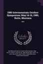 1980 Intermountain Outdoor Symposium. May 14-16, 1980, Butte, Montana: 1981 - Intermountain Outdoor Symposium, M Ann Miller