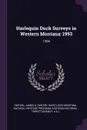 Harlequin Duck Surveys in Western Montana. 1993: 1994 - James D Reichel, David Leon Genter, Montana Natural Heritage Program