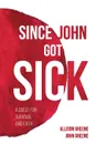 Since John Got Sick - Allison Greene, John Greene