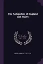 The Antiquities of England and Wales. 1 - Francis Grose