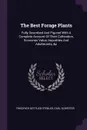 The Best Forage Plants. Fully Described And Figured With A Complete Account Of Their Cultivation, Economic Value, Impurities And Adulterants, .c - Friedrich Gottlieb Stebler, Carl Schröter