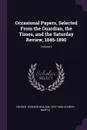 Occasional Papers, Selected From the Guardian, the Times, and the Saturday Review, 1846-1890; Volume 2 - Richard William Church, Mary C Church