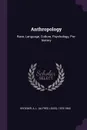 Anthropology. Race, Language, Culture, Psychology, Pre-history - A L. 1876-1960 Kroeber