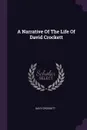 A Narrative Of The Life Of David Crockett - Davy Crockett