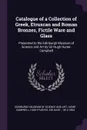 Catalogue of a Collection of Greek, Etruscan and Roman Bronzes, Fictile Ware and Glass. Presented to the Edinburgh Museum of Science and Art by Sir Hugh Hume-Campbell - Hugh Purves Hume-Campbell