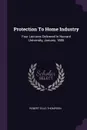 Protection To Home Industry. Four Lectures Delivered In Harvard University, January, 1885 - Robert Ellis Thompson