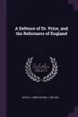 A Defence of Dr. Price, and the Reformers of England - Christopher Wyvill