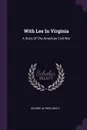 With Lee In Virginia. A Story Of The American Civil War - George Alfred Henty