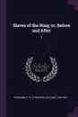 Slaves of the Ring; or, Before and After. 2 - F W. 1830-1901 Robinson