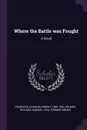 Where the Battle was Fought. A Novel - Charles Egbert Craddock, Richard Hooker Wilmer