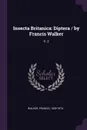 Insecta Britanica. Diptera / by Francis Walker: V. 2 - Francis Walker