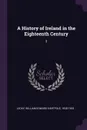 A History of Ireland in the Eighteenth Century. 3 - William Edward Hartpole Lecky