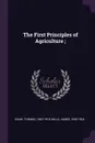 The First Principles of Agriculture ; - Thomas Shaw, James Mills