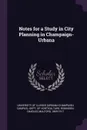 Notes for a Study in City Planning in Champaign-Urbana - Charles Mulford Robinson