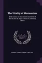 The Vitality of Mormonism. Brief Essays on Distinctive Doctrines of the Church of Jesus Christ of Latter-day Saints - James Edward Talmage
