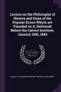 Lecture on the Philosophy of History and Some of the Popular Errors Which are Founded on it, Delivered Before the Calvert Institute, January 24th, 1844 - S Teackle 1816-1894 Wallis