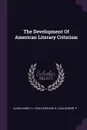 The Development Of American Literary Criticism - Harry H. Clark, Richard H. Fogle, Robert P. Falk