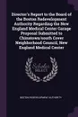 Director.s Report to the Board of the Boston Redevelopment Authority Regarding the New England Medical Center Garage Proposal Submitted to Chinatown/south Cover Neighborhood Council, New England Medical Center - Boston Redevelopment Authority