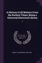 A History of all Nations From the Earliest Times; Being a Universal Historical Library. 5 - John Henry Wright