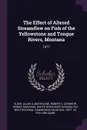 The Effect of Altered Streamflow on Fish of the Yellowstone and Tongue Rivers, Montana. 1977 - Allen A Elser, Robert C McFarland, Dennis Schwehr