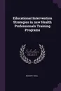 Educational Intervention Strategies in new Health Professionals Training Programs - Nina Rosoff