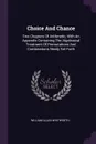 Choice And Chance. Two Chapters Of Arithmetic, With An Appendix Containing The Algebraical Treatment Of Permutations And Combinations Newly Set Forth - William Allen Whitworth