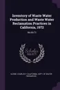 Inventory of Waste Water Production and Waste Water Reclamation Practices in California, 1972. No.68-72 - Charles F Kleine