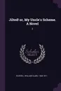 Jilted. or, My Uncle.s Scheme. A Novel. 2 - William Clark Russell