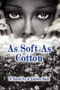 As Soft As Cotton - J. Carter-Ball