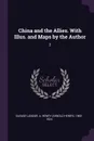 China and the Allies. With Illus. and Maps by the Author. 2 - A Henry 1865-1924 Savage-Landor