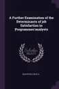 A Further Examination of the Determinants of job Satisfaction in Programmer/analysts - David K Goldstein