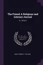 The Friend. A Religious and Literary Journal: Yr. 1870-71 - Robert Smith