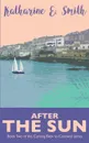 After the Sun. Book Two of the Coming Back to Cornwall series - Katharine E. Smith