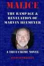 Malice. The Rampage and Revelation of Marvin Heemeyer - Liam Llewellyn