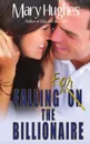 Falling for the Billionaire - Mary Hughes