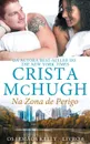 Na Zona de Perigo - Crista McHugh, Lucy Machado