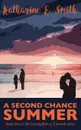 A Second Chance Summer. Book One of the Coming Back to Cornwall series - Katharine E. Smith