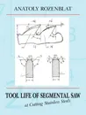 Tool Life of Segmental Saw at Cutting Stainless Steels - Anatoly Rozenblat, Anatolii Rozenblat, Rozenblat Anatoly Rozenblat