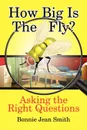 How Big is the Fly.. Asking the Right Questions - Bonnie Jean Smith