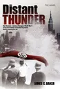 Distant Thunder. The Novel - James C. Baker