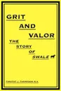 Grit And Valor. The Story Of Swale - Timothy J. Thompson