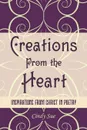 Creations from the Heart. Inspirations from Christ in Poetry - Sue Cindy Sue, Cindy Sue