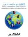 How to travel the world FREE. As an International Tour Director.. Around the world for FREE A step-by-step guide in travelling the world for FREE - Gerald Mitchell