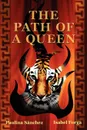 The Path of a Queen - Paulina Sanchez, Isabel Forga