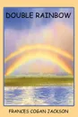 Double Rainbow - Frances Cogan Jackson