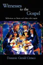 Witnesses to the Gospel. Reflections on Saints and Others Who Inspire - Dominic Gerald Ciriaco