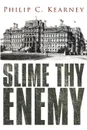 Slime Thy Enemy - Philip Kearney