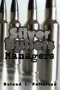 Silver Bullets for Managers - Raland J. Patterson