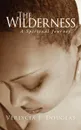 The Wilderness. A Spiritual Journey - Verlycia J. Douglas