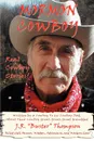 Mormon Cowboy. Real Cowboy Stories. Filled with humor, wisdom, adventure, and Western Lore. - J.R. 